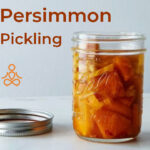 Pickling Persimmons